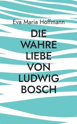 bokomslag wahre Liebe von Ludwig Bosch
