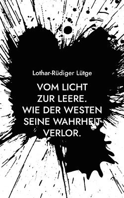 bokomslag Vom Licht zur Leere.: Wie der Westen seine Wahrheit verlor.