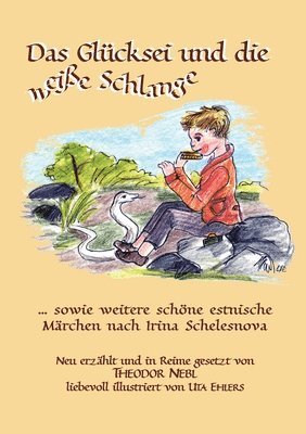 bokomslag Das Glücksei und die weiße Schlange: Estnische Märchen nach Irina Schelesnova