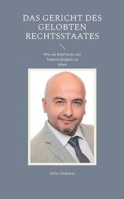 bokomslag Das Gericht des gelobten Rechtsstaates: Wie ein Kind lernt, mit Ungerechtigkeit zu leben