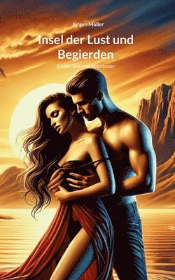 Insel der Lust und Begierden: Abenteuer und Erotik 1