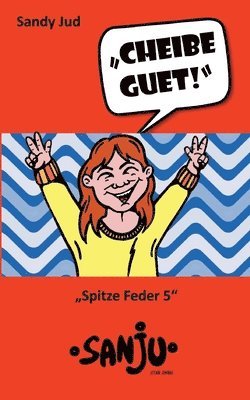 Cheibe guet!: Spitze Feder 5 1