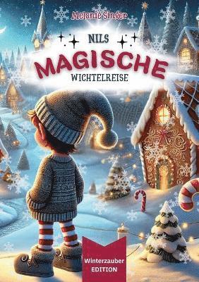 Melanie Singer - Nils magische Wichtelreise [ Winterzauber EDITION ], Häftad