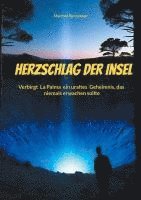 bokomslag Herzschlag der Insel: Verbirgt La Palma ein uraltes Geheimnis, das niemals erwachen sollte