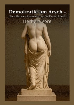 Herbert Vore - Demokratie am Arsch, Häftad