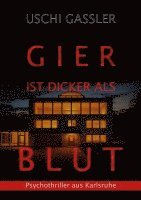 bokomslag Gier ist dicker als Blut: Psychothriller aus Karlsruhe