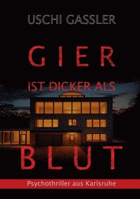 bokomslag Gier ist dicker als Blut: Psychothriller aus Karlsruhe