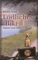 Michael Hanke - Tödliches Biken: Hamburg-Hunde-Krimi, Häftad. Tillgänglighet: Lägg i varukorg