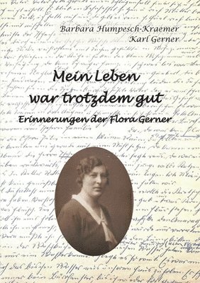 bokomslag Mein Leben war trotzdem gut - Erinnerungen der Flora Gerner