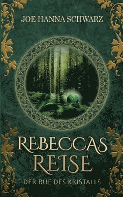 Rebeccas Reise: Der Ruf des Kristalls 1