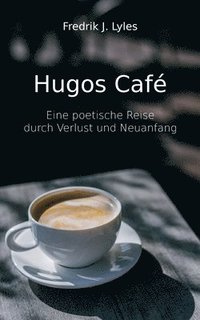 bokomslag Hugos Café: Eine poetische Reise durch Verlust und Neuanfang