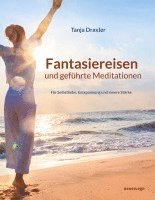 bokomslag Fantasiereisen und geführte Meditationen: Für Selbstliebe, Entspannung und innere Stärke