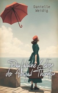 bokomslag falsche Leben der Abigail Thornton