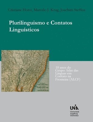 bokomslag Plurilinguismo e Contatos Linguísticos: 10 anos do Grupo Atlas das Línguas em Contato na Fronteira (ALCF)