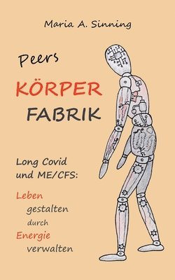 bokomslag Peers Körper-Fabrik: LongCovid und ME/CFS: Leben gestalten durch Energieverwalten