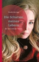 Die Schatten meines Lebens: Ein Tanz mit der Trauer 1