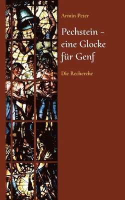 bokomslag Pechstein - eine Glocke für Genf: Die Recherche