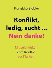 bokomslag Konflikt, ledig, sucht... Nein danke!