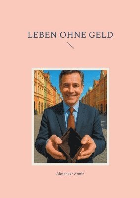 Alexander Armin - Leben ohne Geld, Häftad