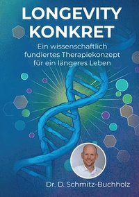 bokomslag Longevity konkret: Ein wissenschaftlich fundiertes Therapiekonzept für ein längeres Leben