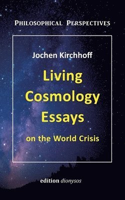 Living Cosmology Essays: on the World Crisis 1