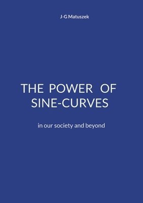 bokomslag The Power of Sine-Curves: in our society and beyond