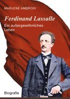 bokomslag Ferdinand Lassalle - Ein außergewöhnliches Leben