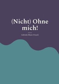 bokomslag (Nicht) Ohne mich!