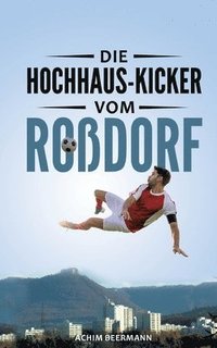 bokomslag Die Hochhaus-Kicker vom Roßdorf