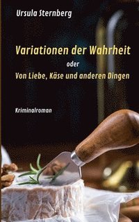 bokomslag Variationen der Wahrheit oder Von Liebe, Käse und anderen Dingen