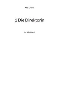 bokomslag 1 Die Direktorin: Im Scheinland