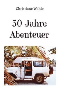 bokomslag 50 Jahre Abenteuer