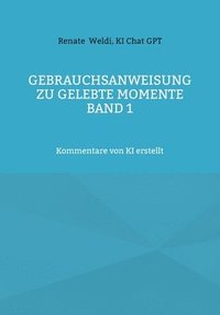 bokomslag Gebrauchsanweisung zu Gelebte Momente Band 1