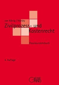 Renate Baronin von König, Oliver Horsky - Zivilprozess- und Kostenrecht, Häftad