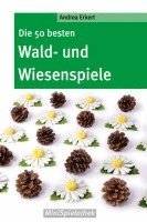 bokomslag Die 50 besten Wald- und Wiesenspiele