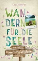 Katja Wegener - Bayerische Voralpen. Wandern für die Seele, Häftad