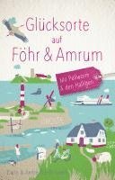 Glücksorte auf Föhr & Amrum. Mit Pellworm & den Halligen 1