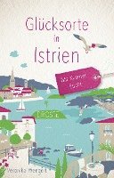 bokomslag Glücksorte in Istrien. Mit Kvarner Bucht