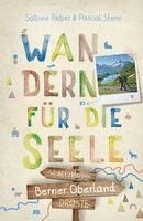 Berner Oberland. Wandern für die Seele