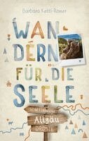 Barbara Kettl-Römer - Allgäu. Wandern für die Seele, Häftad