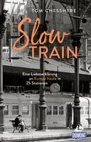 Tom Chesshyre - Slow Train, Häftad