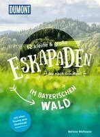 Melanie Wolfmeier - 52 kleine & große Eskapaden im Bayerischen Wald, Häftad