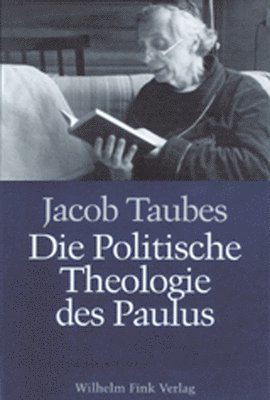Jacob Taubes, Aleida Assmann, Jan Assmann - Die Politische Theologie Des Paulus: Vortrage, Gehalten an Der Forschungsstatte Der Evangelischen Studiengemeinschaft in Heidelberg, 23.-27. Februar 1, Häftad
