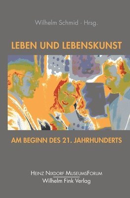 Wilhelm Schmid - Leben und Lebenskunst am Beginn des 21. Jahrhunderts, Häftad