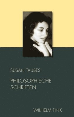 Susan Taubes, Thomas Macho, Johannes Steizinger - Philosophische Schriften, Inbunden