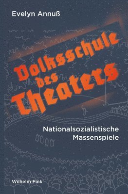 Evelyn Annuß - Volksschule Des Theaters: Nationalsozialistische Massenspiele, Häftad