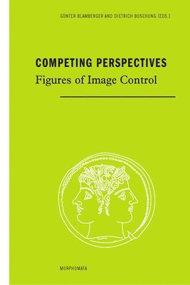 Günter Blamberger, Dietrich Boschung - Competing Perspectives: Figures of Image Control, Häftad