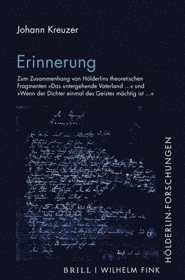 Johann Kreuzer - Erinnerung: Zum Zusammenhang Von Holderlins Theoretischen Fragmenten Das Untergehende Vaterland ... 'Und Wenn Der Dichter Einmal Des Geistes Machtig I, Inbunden