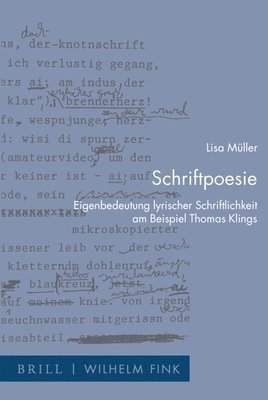 Lisa Müller - Schriftpoesie: Eigenbedeutung Lyrischer Schriftlichkeit Am Beispiel Thomas Klings, Häftad