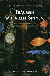 bokomslag Träumen Mit Allen Sinnen: Sinnliche Wahrnehmung in Ästhetischen Traumdarstellungen